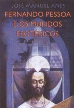 Fernando Pessoa e os Mundos Esotéricos