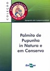 Agroindústria familiar: palmito de pupunha in natura e em conserva