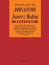 Dicionário de jornalismo Juarez Bahia: século XX