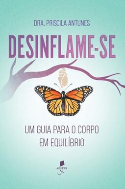 Desinflame-se: Um guia para o corpo em equilíbrio