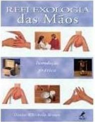Reflexologia das Mãos: Introdução Prática