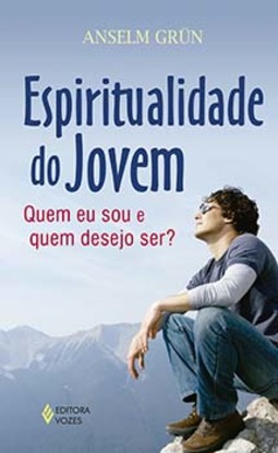 Espiritualidade do jovem: quem eu sou e quem desejo ser?