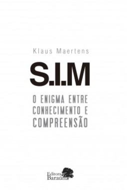 S.I.M.: O enigma entre conhecimento e compreensão