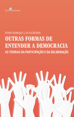 Outras formas de entender a democracia: as teorias da participação e da deliberação