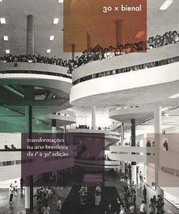 30X BIENAL TRANSFORMAÇOES NA ARTE BRASIL...T THE 30TH