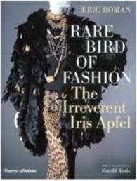RARE BIRD OF FASHION: THE IRREVERENT IRIS APFEL