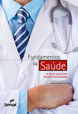 Fundamentos da saúde: as bases para uma atenção humanizada