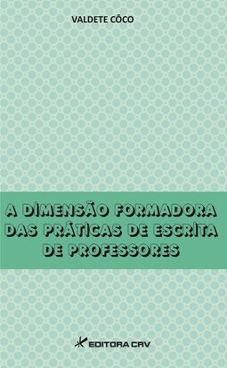 A dimensão formadora das práticas de escrita de professores