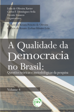 A qualidade da democracia no Brasil: questões teóricas e metodológicas da pesquisa