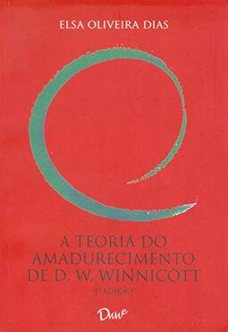 A Teoria do Amadurecimento de D. W. Winnicott - 4.Ed.