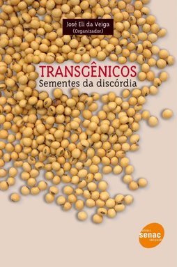 Transgênicos: Sementes da Discórdia