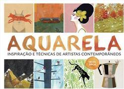 AQUARELA: INSPIRAÇAO E TECNICAS DE ARTIS...EMPORANEOS