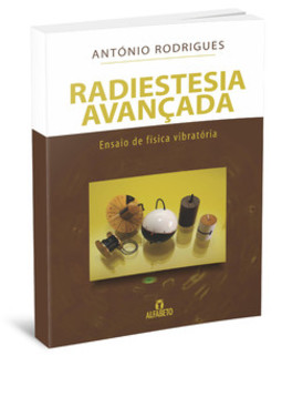 Radiestesia avançada: ensaio de física vibratória