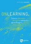 Onlearning: como a educação disruptiva reinventa a aprendizagem
