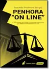 Penhora On Line: A Efetividade da Tutela Processual Executiva por Penhora de Dinheiro On Line