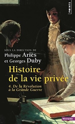 Histoire de la vie privée, tome 4: De la Révolution à la Grande Guerre