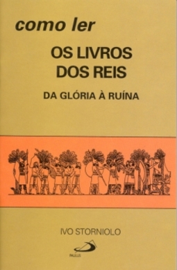 Como ler o livro dos Reis: da glória à ruína