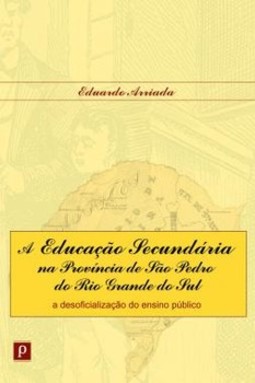 A educação secundária na província de São Pedro do Rio Grande do Sul: a desoficialização do ensino público