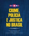 CRIME, POLÍCIA E JUSTIÇA NO BRASIL