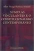 Súmulas Vinculantes e o Constitucionalismo Contemporâneo