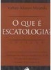 O Que é Escatologia?