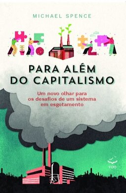 Para além do capitalismo: um novo olhar para os desafios de um sistema em esgotamento