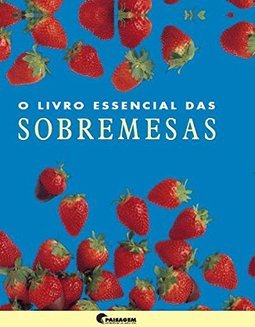 O Livro Essencial das Sobremesas