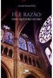 Fé e Razão: uma Questão Atual?