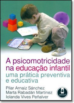 Psicomotricidade na Educação Infantil: uma Prática Preventiva...