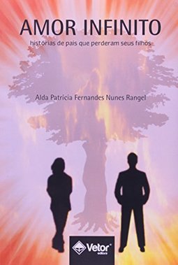 Amor Infinito : Histórias de Pais que Perderam seus Filhos