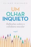 Um olhar inquieto: reflexões sobre o cotidiano escolar