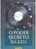 O Poder Secreto da Lua