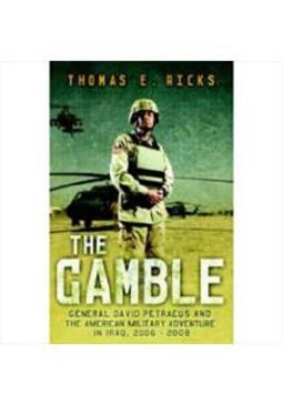 THE GAMBLE: GENERAL PETRAEUS AND THE...2006-2008