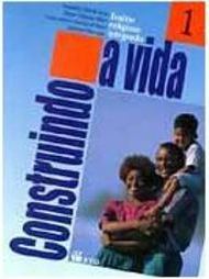 Construindo a Vida - 1 série - 1 grau
