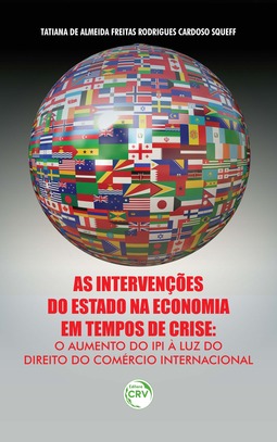 As intervenções do estado na economia em tempos de crise: o aumento do IPI à luz do direito do comércio internacional