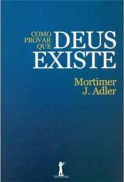 Como Provar que Deus Existe
