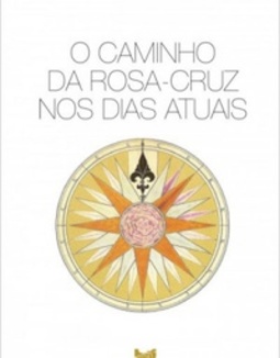O caminho da Rosa-Cruz nos dias atuais