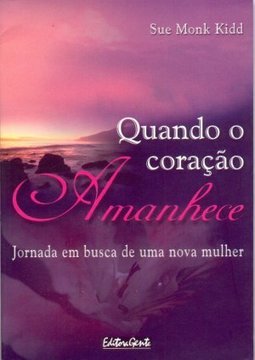 Quando o Coração Amanhece: Jornada em Busca de uma Nova Mulher