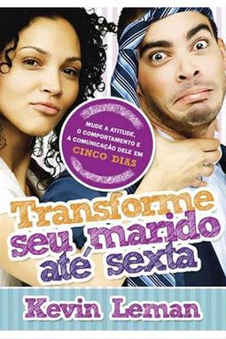 Transforme Seu Marido Até Sexta