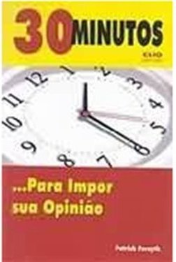 30 Minutos: para Impor sua Opinião