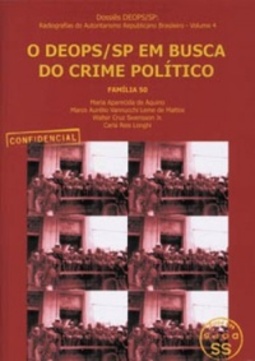 O DEOPS/SP em busca do crime político (Dossiês DEOPS/SP #4)