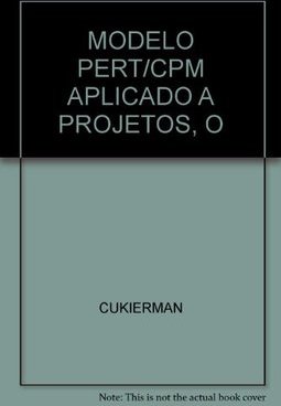 O Modelo PERT/CPM Aplicado a Projetos: Planejamento para o Futuro