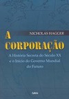 A corporação: a história secreta do século XX e o início do governo mundial do futuro