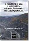 Fechamento de Mina e a Utilização da Contribuição Financeira Por Exploração Mineral, O