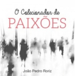 O colecionador de paixões: Contos