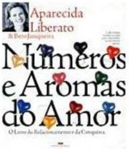 Números e Aromas do Amor - O livro do relacionamento e da Conquista