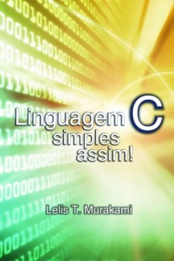 Linguagem C: simples assim!