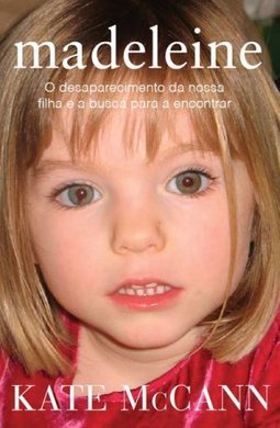 MADELEINE - O DESAPARECIMENTO DE NOSSA FILHA E A