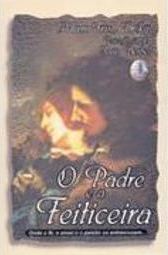 O Padre e a Feiticeira: Onde a Fé, o Amor e a Paixão se Entrecruzam..