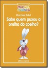 Sabe Quem Puxou A Orelha Do Coelho?
